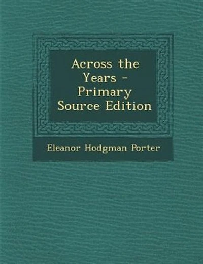 Across the Years - Primary Source Edition