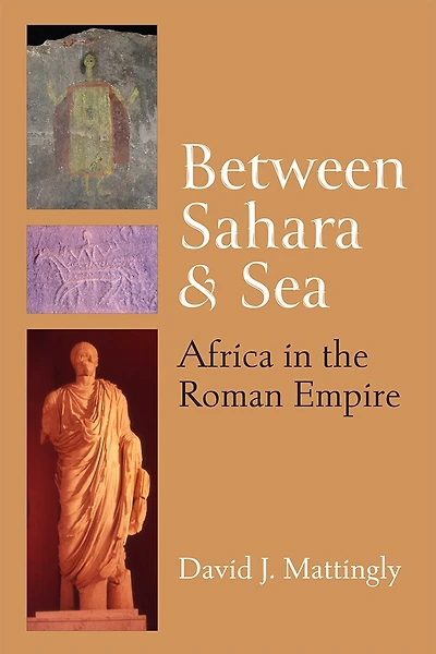 Between Sahara and Sea: Africa in the Roman Empire