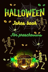 Halloween Jokes Book For Preschoolers: A Fun and Interactive Joke Book for Boys, Girls and The Whole Family - Funny & Silly Spooky & Hilarious Jokes to Celebrate Halloween Gift idea