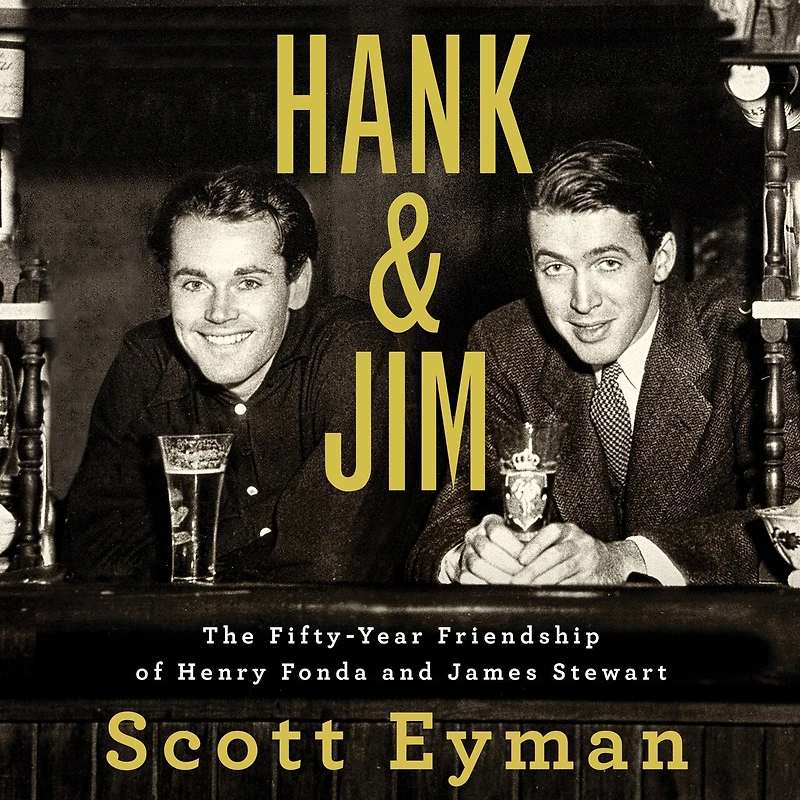 Hank and Jim: The Fifty-Year Friendship of Henry Fonda James Stewart