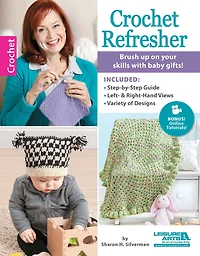 Crochet Refresher: Brush Up On Your Skills With Baby Gifts!; Included: Step-by-Step Guide, Left & Right-Hand Views, Variety of Designs; Bonus! Online Tutorials!