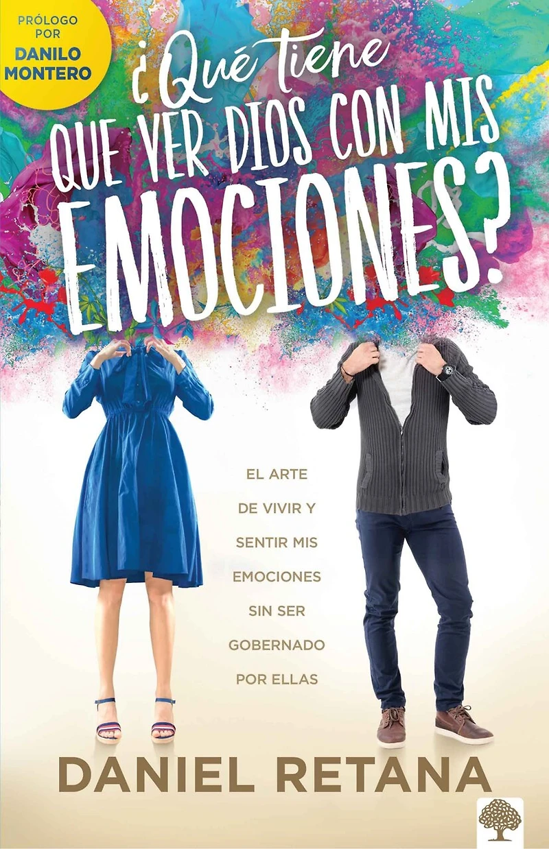 ¿Qué tiene que ver Dios con mis emociones?: El arte de vivir y sentir emociones sin ser gobernado por ellas