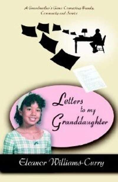 Letters To My Granddaughter: A Grandmother's Gems Connecting Family, Community and Service