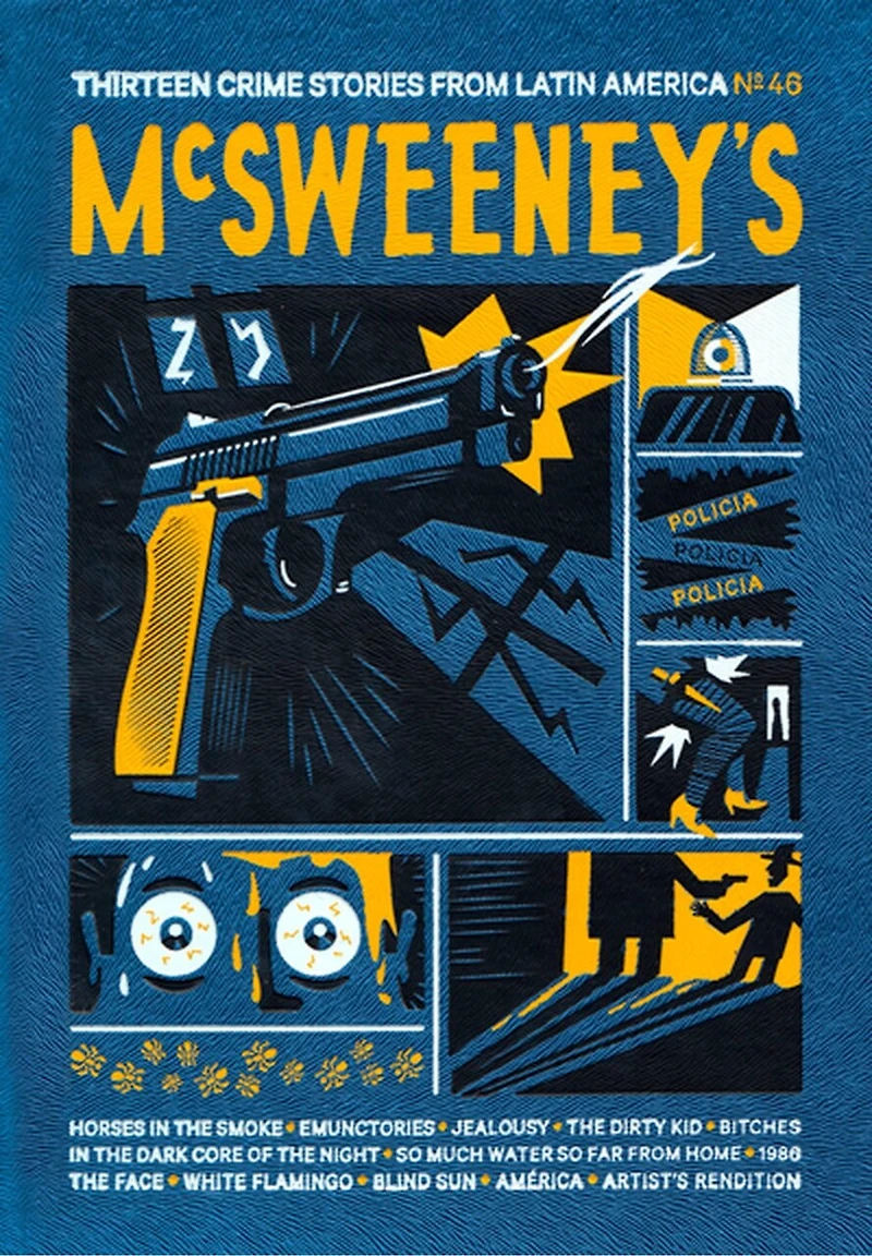 Mcsweeney's Issue 46 (mcsweeney's Quarterly Concern): Latin American Crime Fiction