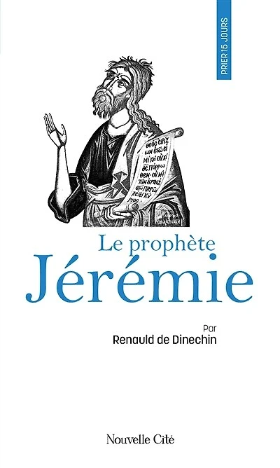 Prier 15 jours avec le prophète Jérémie