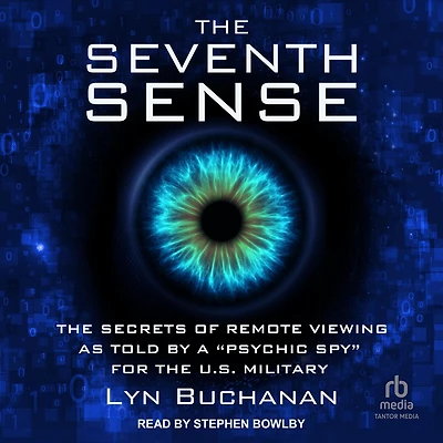 the Seventh Sense: Secrets of Remote Viewing as Told by a "Psychic Spy" for U.S. Military
