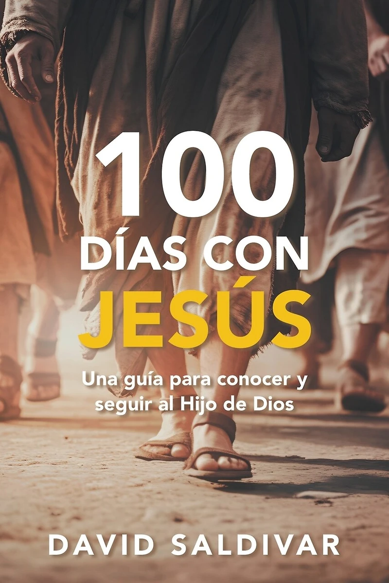 100 Días Con Jesús: Una Guía Para Conocer Y Seguir Al Hijo de Dios