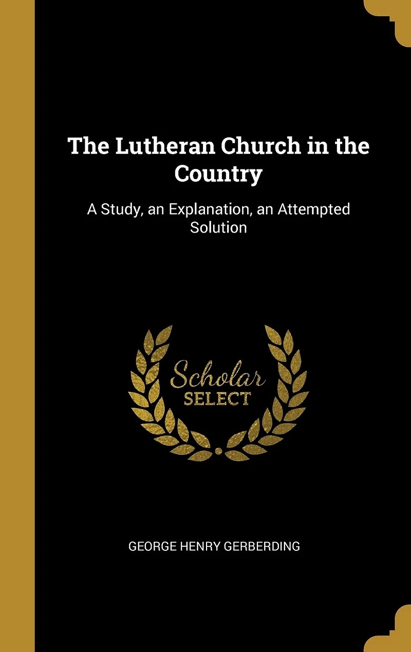 the Lutheran Church Country: A Study, an Explanation, Attempted Solution