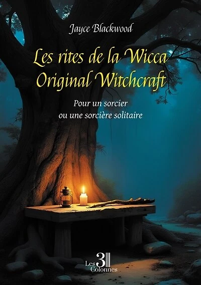 Les rites de la Wicca Original Witchcraft: Pour un sorcier ou une sorcière solitaire