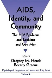 AIDS, Identity, and Community: The HIV Epidemic and Lesbians and Gay Men