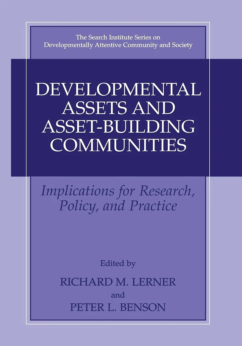 Developmental Assets and Asset-Building Communities: Implications for Research, Policy, Practice