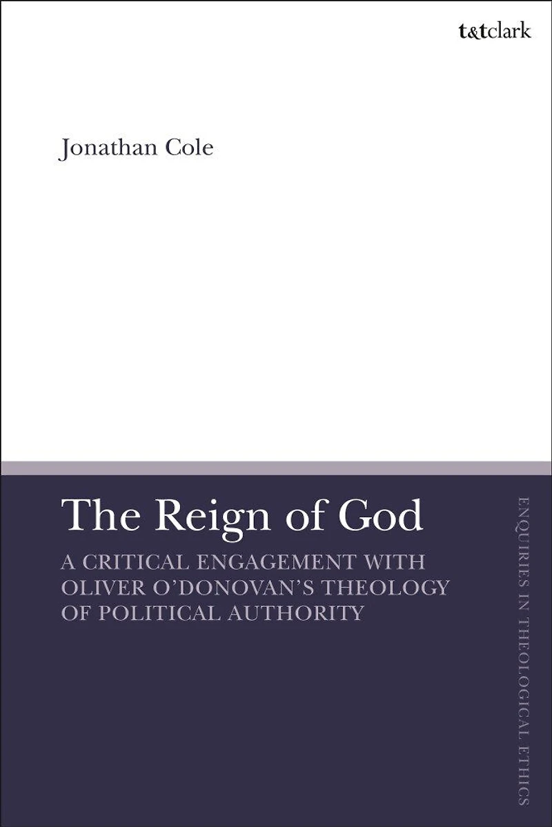 The Reign of God: A Critical Engagement with Oliver O'Donovan's Theology Political Authority