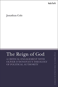 The Reign of God: A Critical Engagement with Oliver O'Donovan's Theology Political Authority