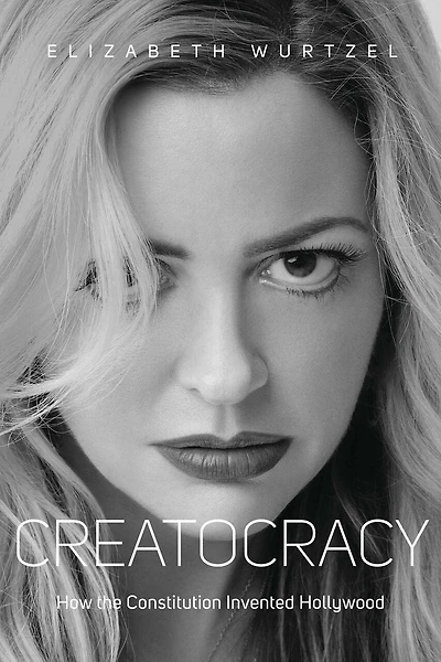 Creatocracy: How The Constitution Invented Hollywood