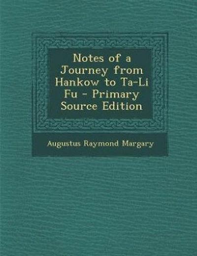 Notes of a Journey from Hankow to Ta-Li Fu - Primary Source Edition