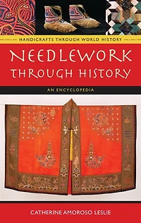 Needlework through History: An Encyclopedia