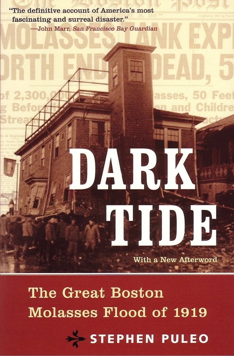 Dark Tide: The Great Boston Molasses Flood Of 1919