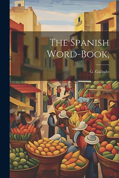 The Spanish Word-book;