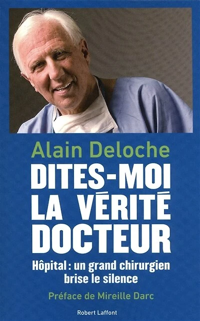 Dites-moi la vérité docteur: Hôpital: un grand chirurgien brise le silence