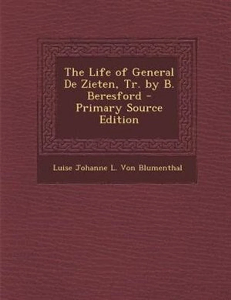 The Life of General De Zieten, Tr. by B. Beresford - Primary Source Edition