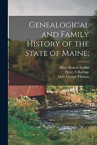 Genealogical and Family History of the State of Maine;