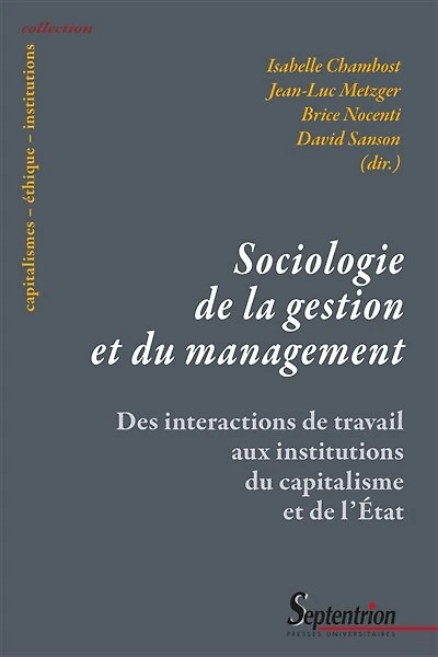 Sociologie de la gestion et du management: Des interactions de travail aux institutions du capitalisme et de l’État
