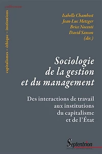 Sociologie de la gestion et du management: Des interactions de travail aux institutions du capitalisme et de l’État