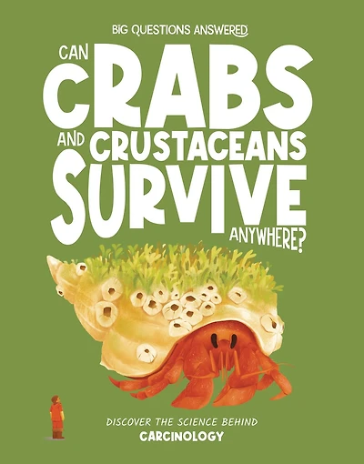 Can Crabs and Crustaceans Survive Anywhere?: Discover the Science behind Carcinology
