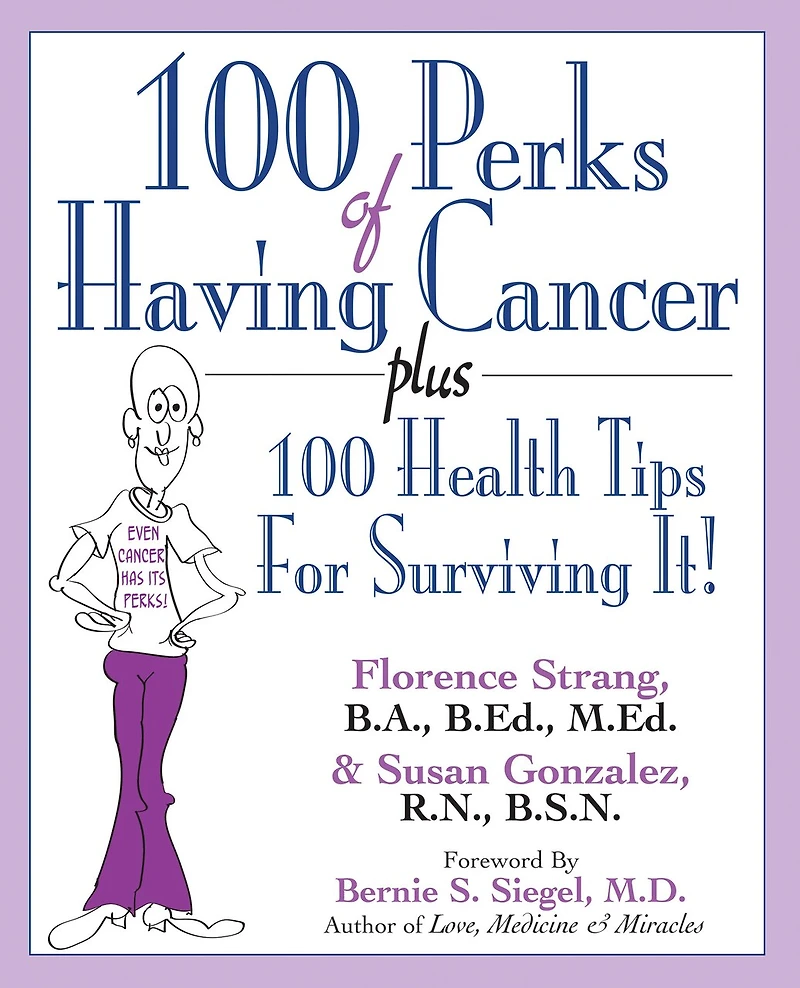 100 Perks of Having Cancer: Plus Health Tips for Surviving It!