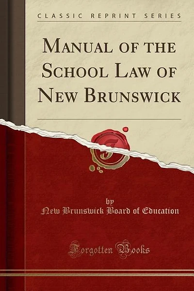 Manual of the School Law of New Brunswick (Classic Reprint)