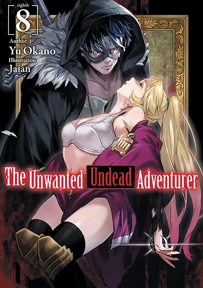 The Unwanted Undead Adventurer (light Novel): Volume 8