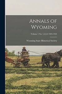 Annals of Wyoming; Volume 1 No. 1,2,3,4 1923-1924