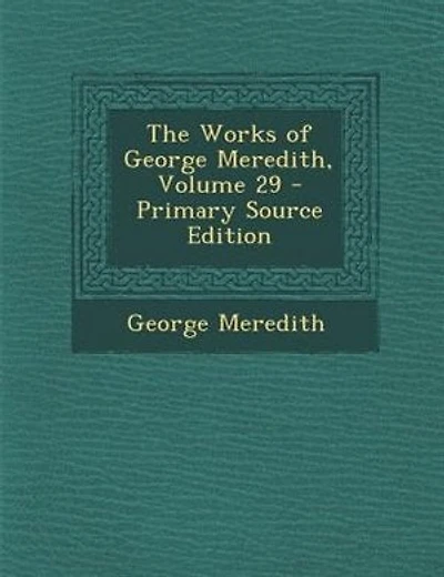 The Works of George Meredith, Volume 29 - Primary Source Edition