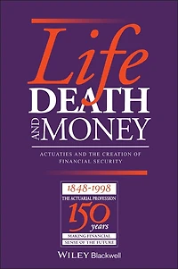 Life, Death and Money: Actuaries and the Development of Social and Financial Markets