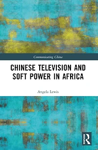 Chinese Television and Soft Power Africa