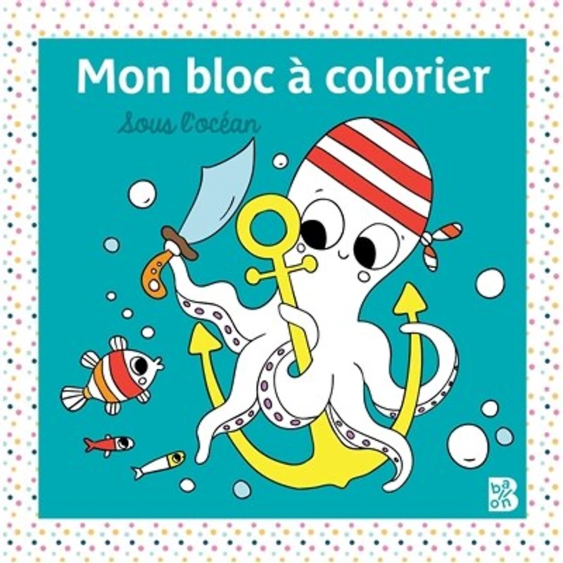 Sous l'océan: mon bloc à colorier