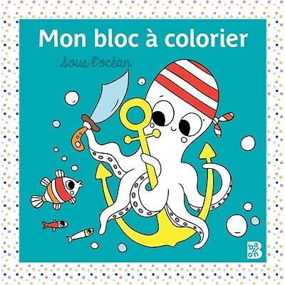 Sous l'océan: mon bloc à colorier