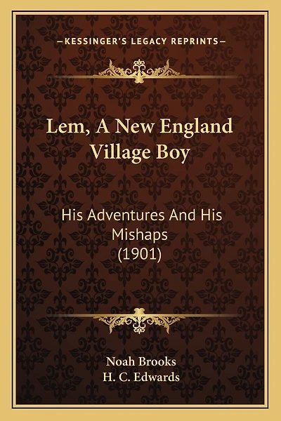 Lem, A New England Village Boy: His Adventures And His Mishaps (1901)