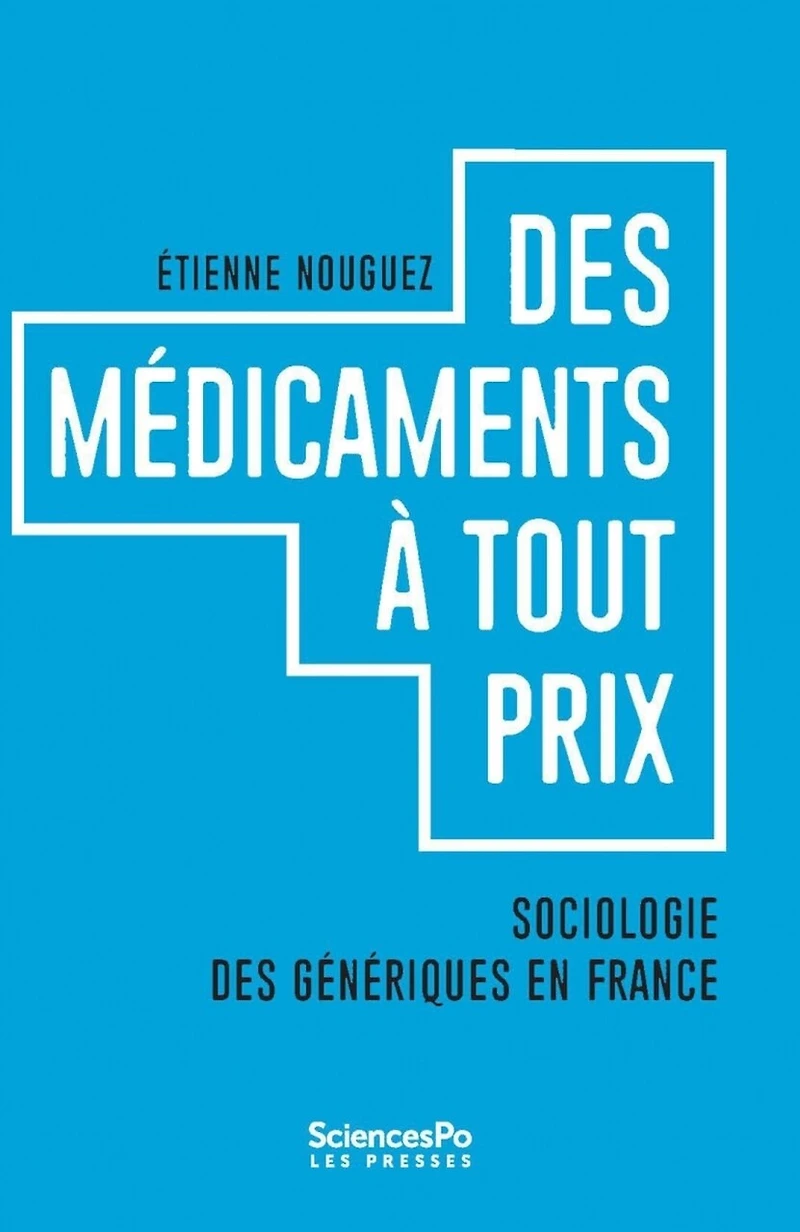 Des médicaments à tout prix : sociologie des génériques en France: sociologie des génériques en France