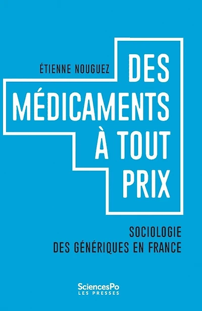 Des médicaments à tout prix : sociologie des génériques en France: sociologie des génériques en France
