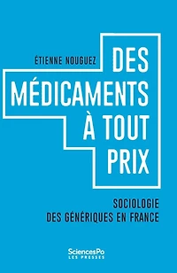 Des médicaments à tout prix : sociologie des génériques en France: sociologie des génériques en France