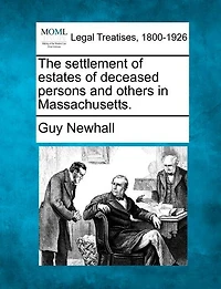 The Settlement Of Estates Of Deceased Persons And Others In Massachusetts.
