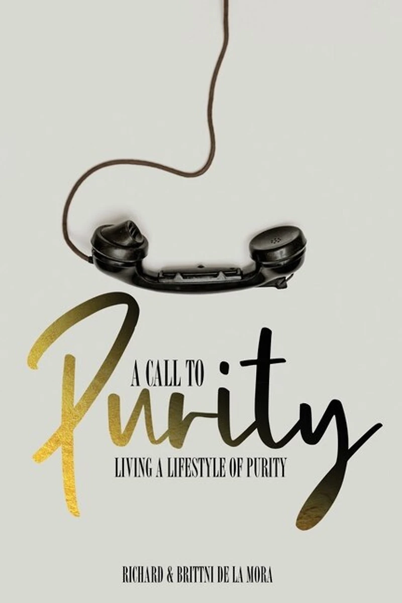 A Call To Purity: Living A Lifestyle Of Purity