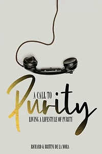 A Call To Purity: Living A Lifestyle Of Purity