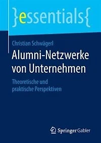 Alumni-netzwerke Von Unternehmen: Theoretische Und Praktische Perspektiven
