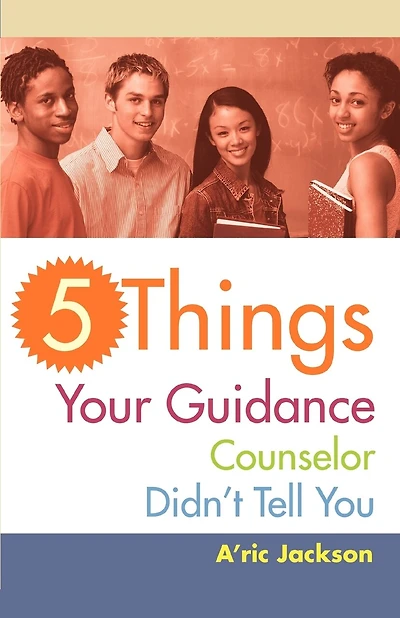 5 Things Your Guidance Counselor Didn't Tell You