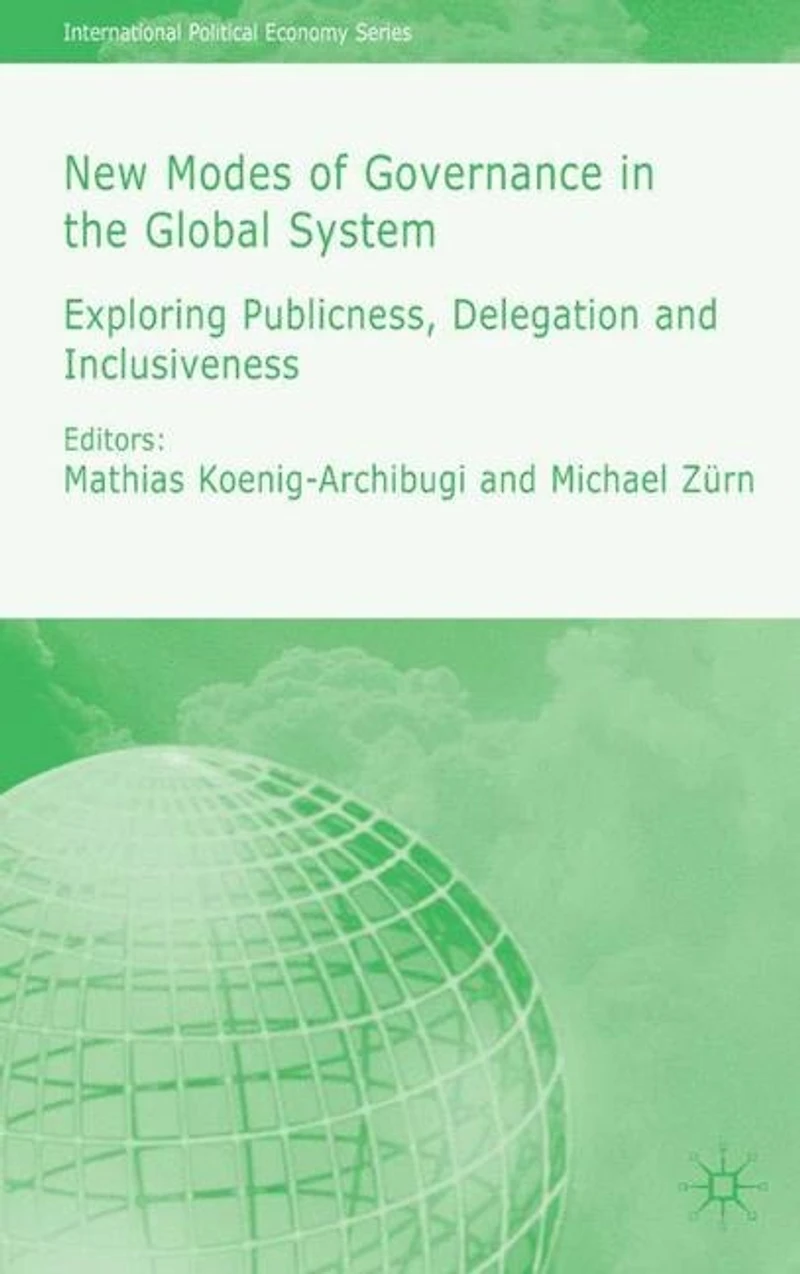 New Modes of Governance in the Global System: Exploring Publicness, Delegation and Inclusiveness