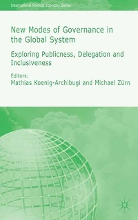 New Modes of Governance in the Global System: Exploring Publicness, Delegation and Inclusiveness