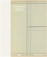 Helmut Federle: Basics on Composition