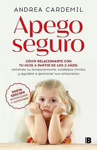Apego seguro. Cómo relacionarte con tu hijo a partir de los 2 años / Safe Attachment